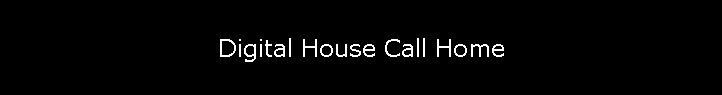 Digital House Call Home